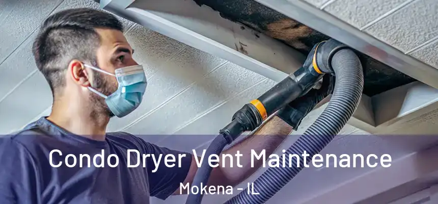 Condo Dryer Vent Maintenance Mokena - IL