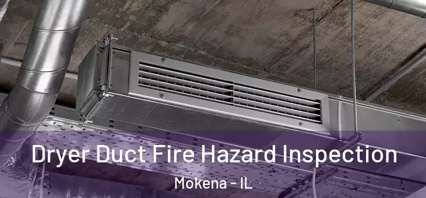  Dryer Duct Fire Hazard Inspection Mokena - IL