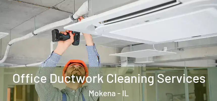 Office Ductwork Cleaning Services Mokena - IL